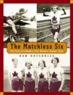 Image for Matchless Six: The Story of Canada&#39;s First Women&#39;s Olympic Team