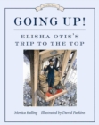 Image for Going up!  : Elisha Otis&#39;s trip to the top