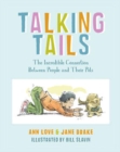 Image for Talking tails  : the incredible connection between people and their pets