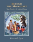 Image for Beyond the moongate  : true stories of 1920s China