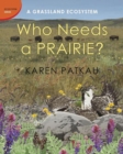 Image for Who needs a prairie?  : a grassland ecosystem