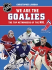 Image for We Are the Goalies: THE NHLPA/NHL&#39;S TOP NETMINDERS.