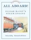 Image for All aboard!  : Elijah McCoy&#39;s steam engine