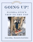 Image for Going up!  : Elisha Otis&#39;s trip to the top