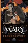 Image for Mary Who Wrote Frankenstein