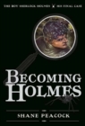 Image for Becoming Holmes  : the boy Sherlock Holmes, his final case