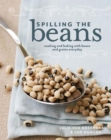 Image for Spilling the Beans : Cooking and Baking with Beans and Grains Every Day