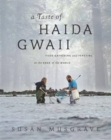 Image for A taste of Haida Gwaii  : food gathering and feasting at the edge of the world