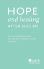 Image for Hope and Healing After Suicide : A Practical Guide for People Who Have Lost Someone to Suicide in Ontario