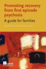 Image for Promoting Recovery from First Episode Psychosis : A Guide for Families