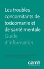 Image for Les Troubles Concomitants de Toxicomanie Et de Sante Mentale : Guide D&#39;Information