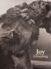 Image for Joy Is So Exhausting