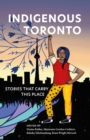 Image for Indigenous Toronto: Stories That Carry This Place