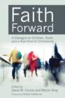 Image for Faith Forward : A Dialogue on Children, Youth, and a New Kind of Christianity