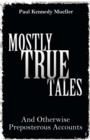 Image for Mostly True Tales