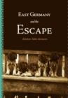 Image for East Germany and the Escape