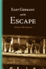 Image for East Germany and the Escape