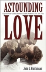 Image for Astounding Love : Experience God&#39;s Immeasurable Father-Love for You