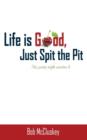 Image for Life Is Good, Just Spit the Pit