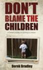 Image for Don&#39;t Blame the Children : A Father&#39;s Journey of Learning to Unlearn