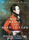 Image for Bold, Brave, and Born to Lead: Major General Isaac Brock and the Canadas