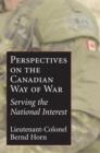 Image for Perspectives on the Canadian Way of War: Serving the National Interest