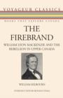 Image for The firebrand: William Lyon Mackenzie and the rebellion in Upper Canada