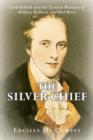 Image for The Silver Chief: Lord Selkirk and the Scottish Pioneers of Belfast, Baldoon and Red River