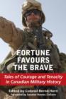 Image for Fortune favours the brave: tales of courage and tenacity in Canadian military history
