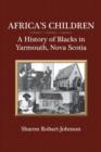 Image for Africa&#39;s Children: a history of blacks in Yarmouth, Nova Scotia