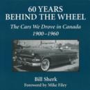 Image for 60 Years Behind the Wheel: The Cars We Drove in Canada, 1900-1960