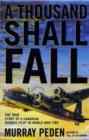 Image for A Thousand Shall Fall: The True Story of a Canadian Bomber Pilot in World War Two