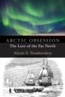 Image for Arctic Obsession: The Lure of the Far North