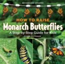 Image for How to raise monarch butterflies  : a step-by-step guide for kids
