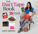 Image for The duct tape book  : 25 projects to make with duct tape