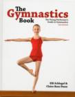 Image for The gymnastics book  : the young performer&#39;s guide to gymnastics