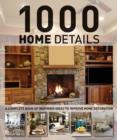 Image for 1000 Home Details: A Complete Book of Inspiring Ideas to Improve Home Decoration