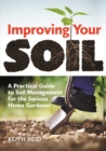Image for Improving Your Soil: A Practical Guide to Soil Management For the Serious Home Gardener