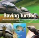 Image for Saving turtles  : a kid&#39;s guide to helping endangered creatures