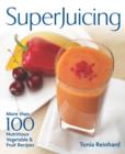 Image for Superjuicing: More Than 100 Nutritious Vegetable and Fruit Recipes