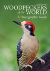 Image for Woodpeckers of the World : A Photographic Guide