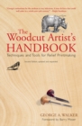 Image for The woodcut artist&#39;s handbook: techniques and tools for relief printmaking