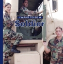 Image for I Want to Be a Soldier