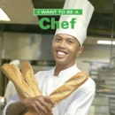 Image for I Want to Be a Chef