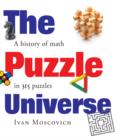Image for The puzzle universe  : the history of math in 315 puzzles