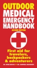 Image for Outdoor medical emergency handbook  : first aid for travelers, backpackers, adventurers