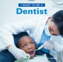 Image for I Want to Be a Dentist