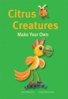 Image for Make Your Own - Citrus Creatures