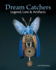Image for Dream catchers  : legend, lore &amp; artifacts