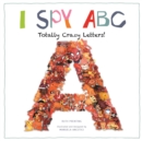 Image for I Spy ABC: Totally Crazy Letters!